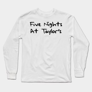 Five Nights at Taylors Long Sleeve T-Shirt